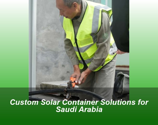 Custom Solar Container Solutions for Saudi Arabia